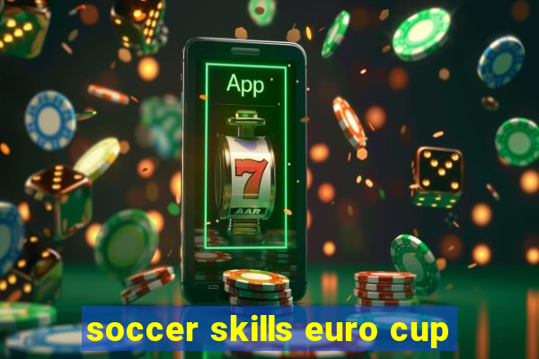 soccer skills euro cup